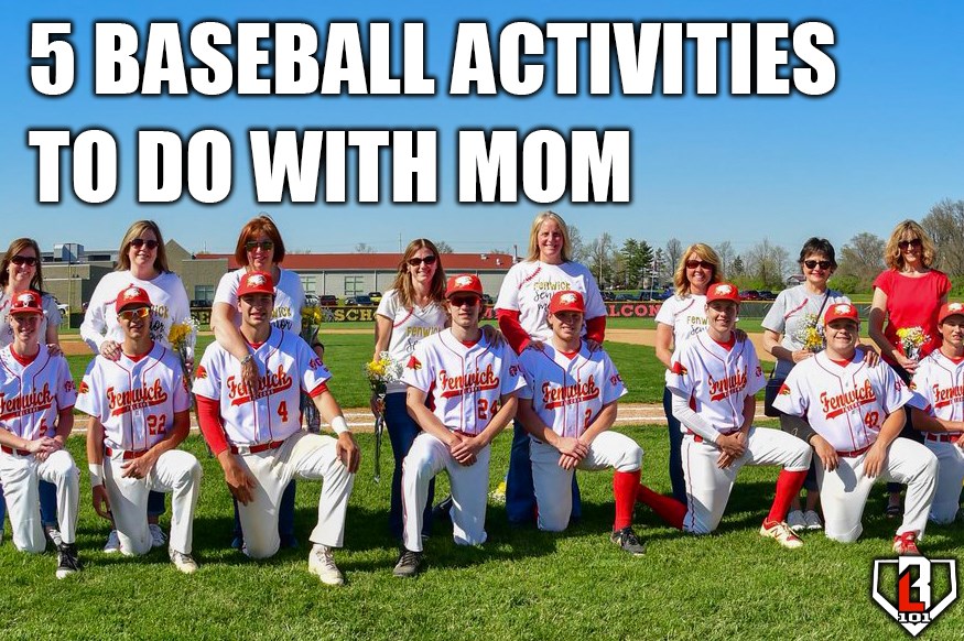 5 Baseball Activities to Do with Mom This Mother's Day – Baseball Lifestyle  101