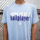 Born to be a ballplayer, blue baseball tshirt