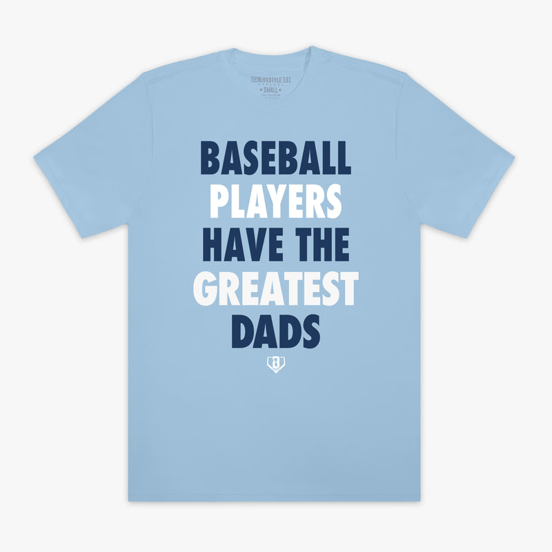 Light blue t-shirt with text 'BASEBALL PLAYERS HAVE THE GREATEST DADS' on a white background