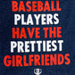 baseball players have the prettiest girlfriends, baseball tshirt
